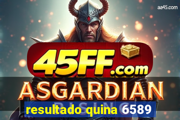 resultado quina 6589